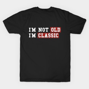 I am classic not old yet T-Shirt